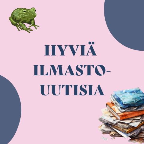 Annos positiivisia ilmastouutisia keskiviikkoon! 

1. Suomalaisen jätehuollon historiassa on kääntynyt lehti 2000-luvun ...