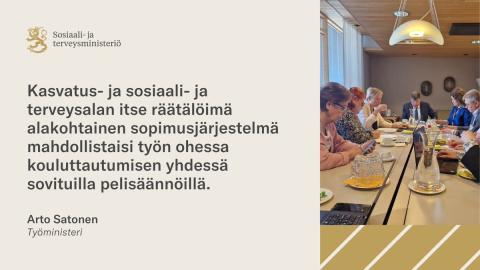 Työministeri Satonen keskusteli 23.5. sosiaali- ja terveysalan sekä kasvatusalan työntekijä- ja työnantajajärjestöjen kanssa keinoista, joiden avulla olisi mahdollista tukea henkilöstön työuran aikais